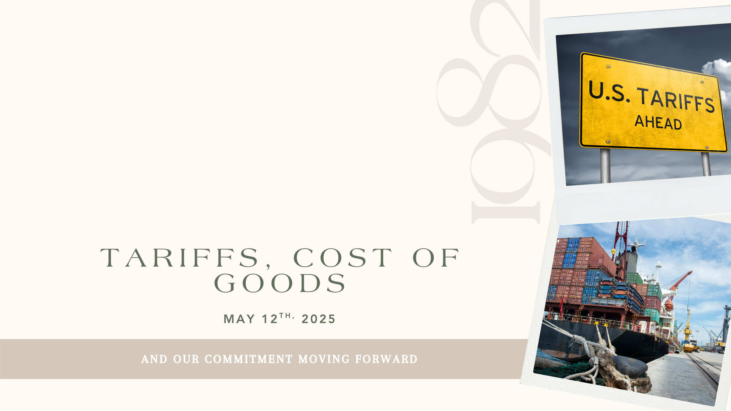 Tariffs, Cost of Goods & Our Commitment Moving Forward