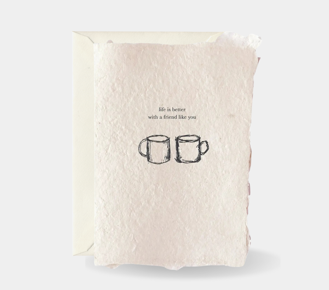 Life is Better with a Friend (Handmade Paper) Card